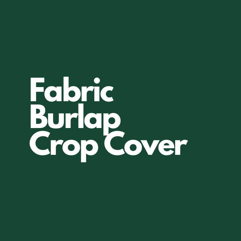 Fabric, Burlap & Crop Cover